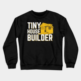 Tiny House Builder Gift Crewneck Sweatshirt